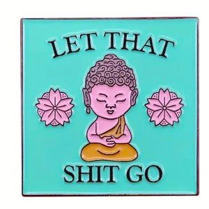Funny Pin Let That Shit Go Bag Charm Metal Buddah Backpack Whimsical Namaste